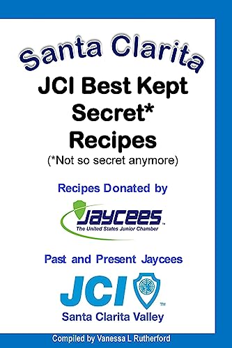 Beispielbild fr Santa Clarita JCI Best Kept Secret* Recipes (*Not so secret anymore) zum Verkauf von Lucky's Textbooks