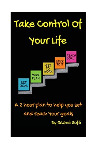 Stock image for Take Control Of Your Life: A 2 hour plan to help you set and reach your goals for sale by SecondSale