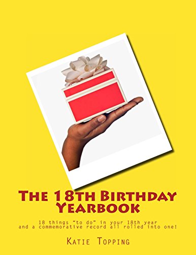 The 18th Birthday Yearbook: 18 things "to do" in your 18th year and a commemorative record all rolled into one! (Special Birthday Yearbooks) - Topping, Katie: 9781537048680 - AbeBooks