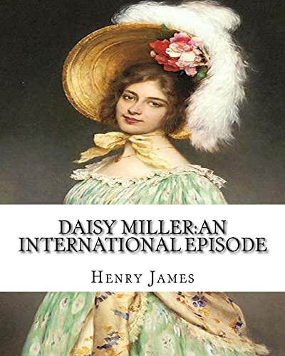 9781537049335: Daisy Miller:an international episode,By Henry James introdutcion By W.D.Howells: William Dean Howells (March 1, 1837 – May 11, 1920)