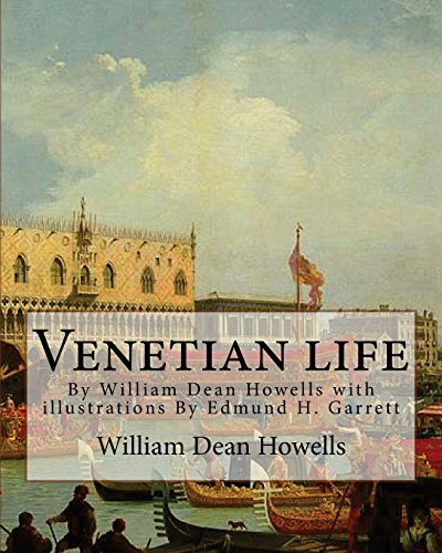 Imagen de archivo de Venetian life, By William Dean Howells with illustrations By Edmund H. Garrett: Edmund Henry Garrett (1853 "1929) was an American illustrator, . illustrations of the legends of King Arthur. a la venta por WorldofBooks