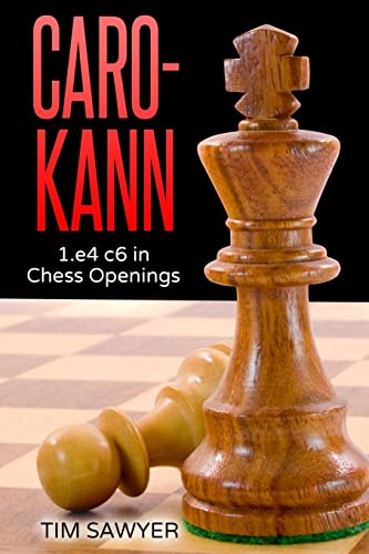 Caro-Kann: 1.e4 c6 in Chess Openings - Sawyer, Tim: 9781537059853 - AbeBooks