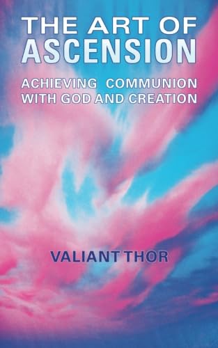 Stock image for The Art of Ascension: Achieving Communion With God and Creation for sale by Front Cover Books