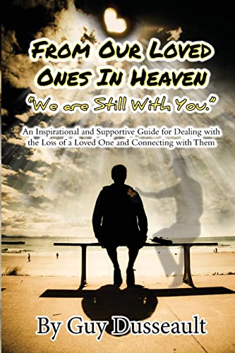 Beispielbild fr From Our Loved Ones in Heaven - We are Still With You: An Inspirational and Supportive Guide for Dealing with the Loss of a Loved One and Connecting w zum Verkauf von ThriftBooks-Atlanta