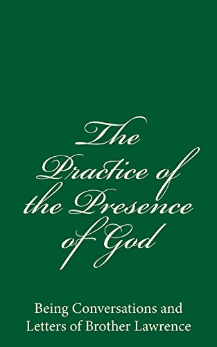 Stock image for The Practice of the Presence of God: Being Conversations and Letters of Brother Lawrence for sale by Revaluation Books