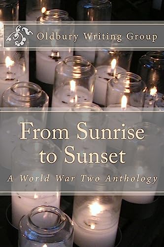 9781537077109: From Sunrise to Sunset: A World War Two Anthology