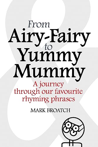 Beispielbild fr From Airy-Fairy to Yummy Mummy: A Journey Through Our Favourite Rhyming Phrases zum Verkauf von Reuseabook