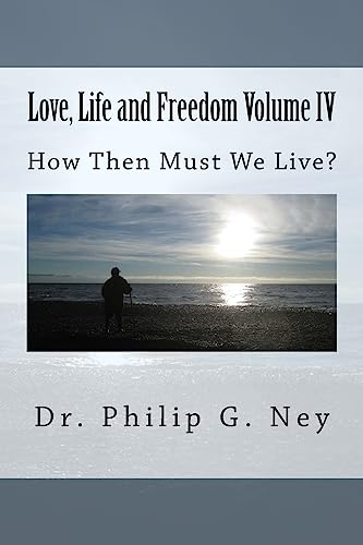 Stock image for Love, Life and Freedom Volume IV: How Then Must We Live for sale by THE SAINT BOOKSTORE