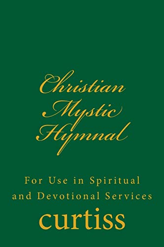 Stock image for Christian Mystic Hymnal: For Use in Spiritual and Devotional Services (Teachings of The Order of Christian Mystics) for sale by California Books
