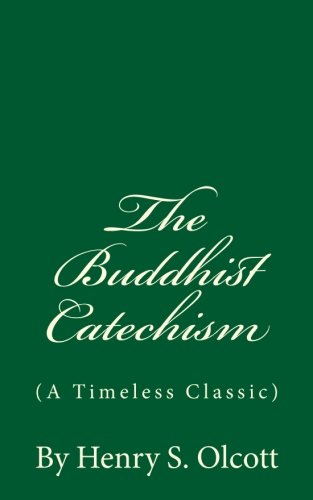 9781537089041: The Buddhist Catechism (A Timeless Classic): By Henry S. Olcott