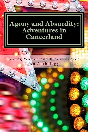 Beispielbild fr Agony and Absurdity: Adventures in Cancerland: An Anthology zum Verkauf von BooksRun