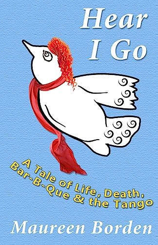 Imagen de archivo de Hear I Go: A Tale of Life, Death, Bar-B-Que & the Tango a la venta por Once Upon A Time Books
