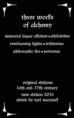 Beispielbild fr Three Works on Alchemy: The Immortal Liquor Alkahest, Everburning Lights, and Philosophic Fire zum Verkauf von Save With Sam