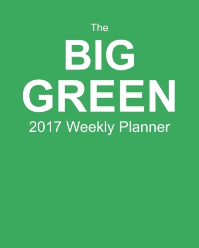 9781537105802: The Big Green 2017 Weekly Planner: Plan Your Year! (8" x 10", 130 pages)