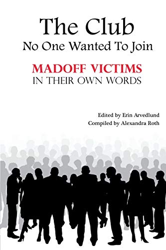 Imagen de archivo de The Club No One Wanted To Join - Madoff Victims In Their Own Words a la venta por Textbooks_Source