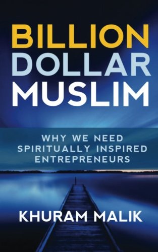 Stock image for Billion Dollar Muslim: Why We Need Spiritually Inspired Entrepreneurs: Volume 1 for sale by WorldofBooks