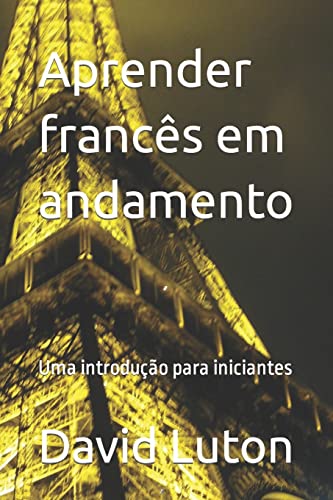 Imagen de archivo de Aprender franc s em andamento: Uma introdu o para iniciantes a la venta por THE SAINT BOOKSTORE