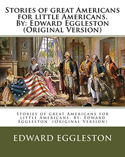 Stories of Great Americans for Little Americans. by - Deceased Edward Eggleston