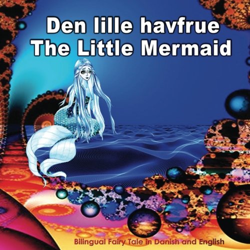 Stock image for Den lille havfrue. The Little Mermaid. Bilingual Fairy Tale in Danish and English: Dual Language Illustrated Book for Children (Danish and English Edition) (Danish Edition) for sale by SecondSale