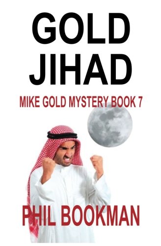 Beispielbild fr Gold Jihad: Mike Gold Mystery Book 7 (Mike Gold Mystery Series) zum Verkauf von Books From California