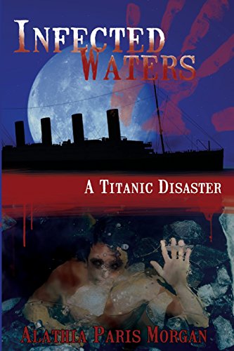 9781537119885: Infected Waters: A Titanic Disaster