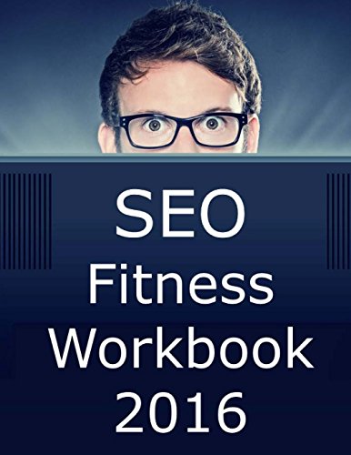 Beispielbild fr SEO Fitness Workbook : 2016 Edition: the Seven Steps to Search Engine Optimization Success on Google zum Verkauf von Better World Books