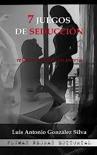 9781537120331: 7 Juegos de seducción: Relatos eróticos en pareja - González Silva, Luis Antonio: 1537120336 - IberLibro 9781537120331: 7 Juegos de seducción: Relatos eróticos en pareja - González Silva, Luis Antonio: 1537120336 - IberLibro