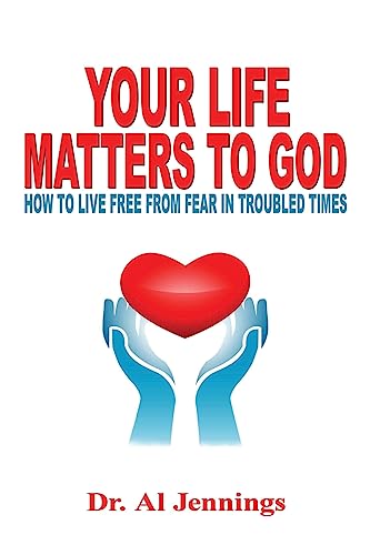 Imagen de archivo de Your Life Matters To God: How To Live Free From Fear In Troubled Times a la venta por Lucky's Textbooks