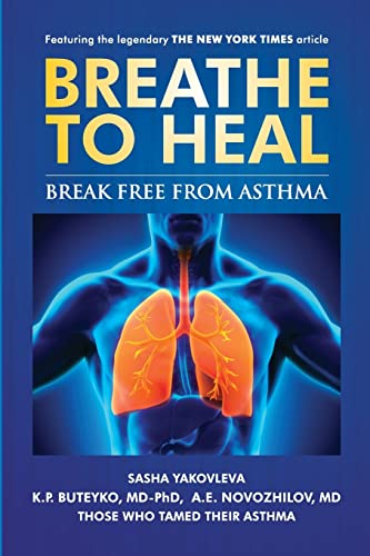 9781537126609: Breathe to Heal: Break Free From Asthma (Breathing Normalization)