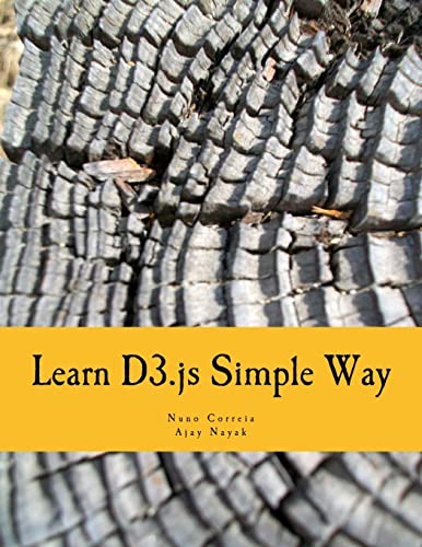 Stock image for Learn D3.js Simple Way: Learn How to Work With D3 Javascript Libraries in Step-by-Step and Most Simple Manner With Lots of Hands-On Examples for sale by Books From California