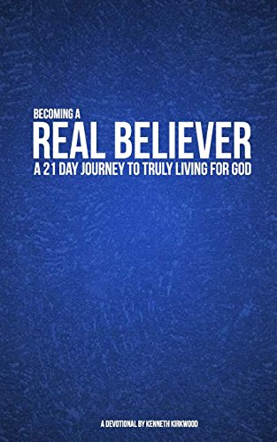 9781537131450: Becoming a Real Believer: A 21 Day Journey to Truly Living For God