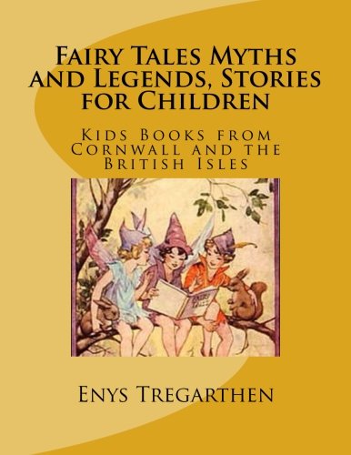 Beispielbild fr Fairy Tales Myths and Legends, Stories for Children: Kids Books from Cornwall and the British Isles zum Verkauf von Greener Books