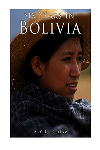 Beispielbild fr Six Years in Bolivia: The Adventures of a Mining Engineer zum Verkauf von Ergodebooks