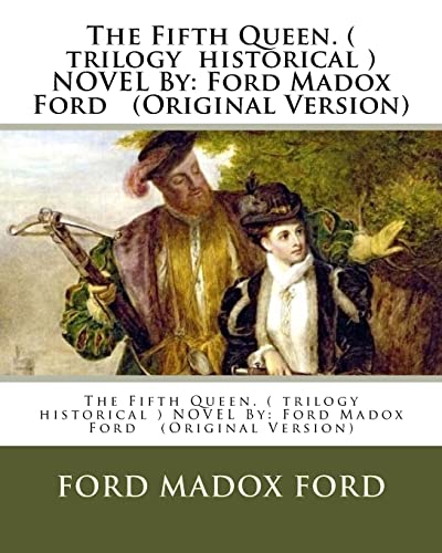 9781537140964: The Fifth Queen. ( trilogy historical ) NOVEL By: Ford Madox Ford (Original Version)