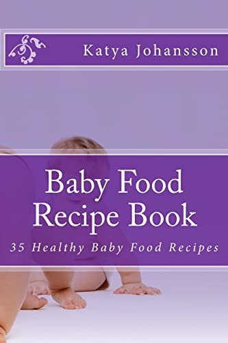 9781537144948: Baby Food Recipe Book: 35 Healthy Baby Food Recipes
