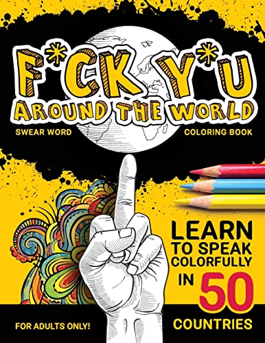 Stock image for F*ck Y*u Around the World: Swear Word Coloring Book for sale by Open Books