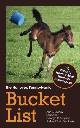 Stock image for The Hanover, Pennsylvania, Bucket List: 100 Ways to Have a Real Hanover Experience for sale by SecondSale