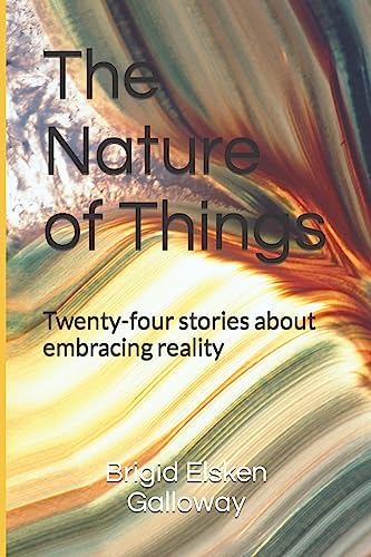Stock image for The Nature of Things: Twenty-four stories about embracing reality for sale by St Vincent de Paul of Lane County