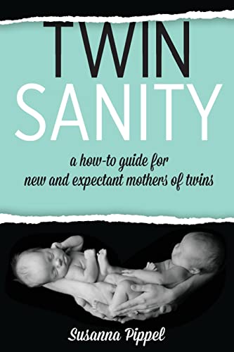 Beispielbild fr Twin Sanity: a how-to guide for new and expectant mothers of twins zum Verkauf von BooksRun