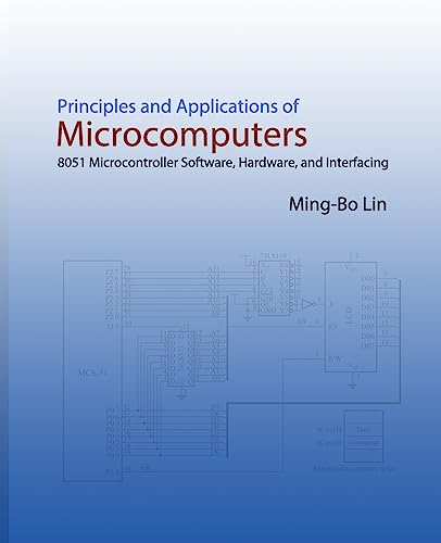 Immagine dell'editore per Principles and Applications of Microcomputers: 8051 Microcontroller Software, Hardware, and Interfacing venduto da Lucky's Textbooks