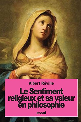 Beispielbild fr Le Sentiment religieux et sa valeur en philosophie (French Edition) zum Verkauf von Lucky's Textbooks