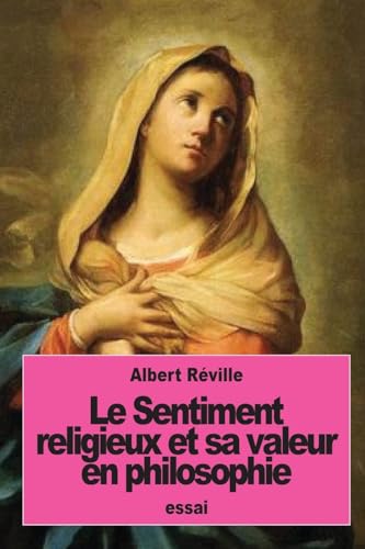 Stock image for Le Sentiment religieux et sa valeur en philosophie (French Edition) for sale by Lucky's Textbooks