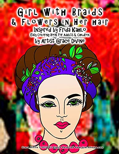 9781537176871: Girl with Braids & Flowers in Her hair Inspired by Frida Kahlo Easy Coloring Book for Adults & Children by Artist Grace Divine