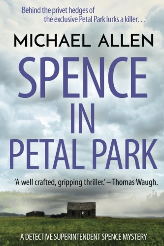 9781537178929: Spence in Petal Park (Detective Superintendent Spence Mysteries Book 1)