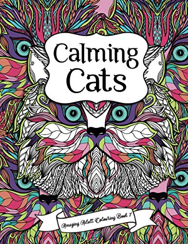 Stock image for Amazing Adult Colouring Book 7: Calming Cats: A Beautiful and Relaxing, Creative Colouring Book of Stress Relieving Cat Designs For All Ages.: Volume 7 (Amazing Adult Colouring Books) for sale by WorldofBooks