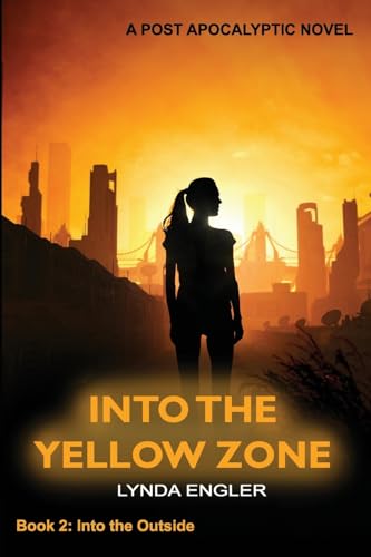 Stock image for Into the Yellow Zone A Post Apocalyptic Novel Volume 2 Into the Outside for sale by PBShop.store US