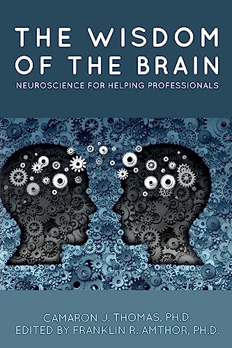 Imagen de archivo de The Wisdom of the Brain: Neuroscience for Helping Professionals a la venta por thebookforest.com