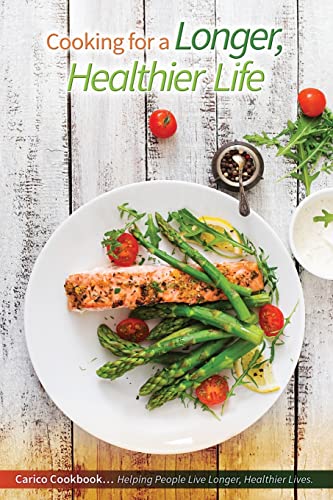 Beispielbild fr Cooking for a Longer, Healthier Life: Carico Cookbook.Helping People Live Longer, Healthier Lives. zum Verkauf von ZBK Books