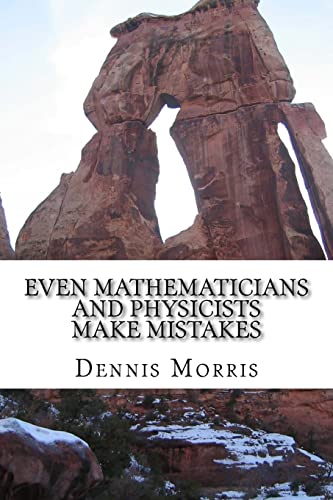9781537186443: Even Mathematicians and Physicists make Mistakes: Some Alleged Errors of Mathematics