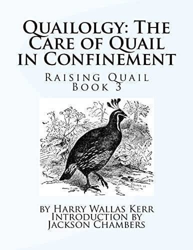 9781537187242: Quailolgy: The Care of Quail in Confinement: Raising Quail Book 3: Volume 3